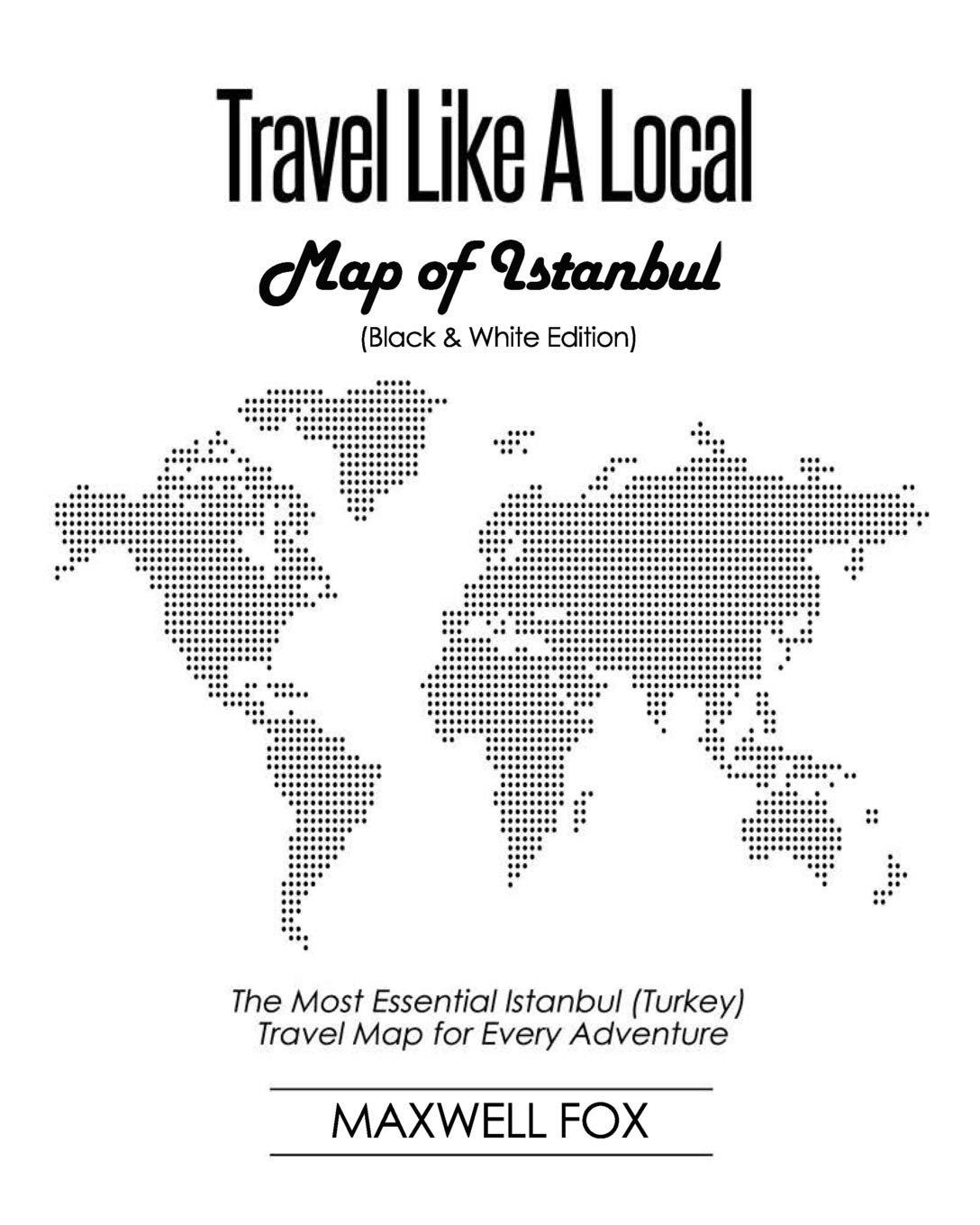 Travel Like A Local Map Of Istanbul The Most Essential Istanbul