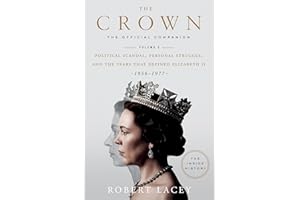 The Crown: The Official Companion, Volume 2: Political Scandal, Personal Struggle, and the Years that Defined Elizabeth II (1