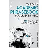 The Only Academic Phrasebook You'll Ever Need: 600 Examples of Academic Language