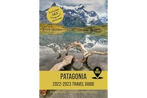 Patagonia Travel Guide: 2022 - 2023 (Be There)