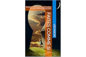Faites comme si !: Toutes les clefs pour devenir acteur de votre vie et ne plus la subir (French Edition)