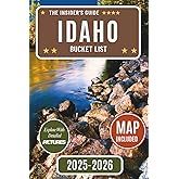 Idaho Bucket List Guide: Discover Over 110 Unforgettable Idaho Adventures, Hidden Gems, and Local Favorites with [DETAILED PHOTOS] Your Ultimate Insider's Travel Guide to Idaho’s Top Attractions...