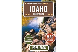 Idaho Bucket List Guide: Discover Over 110 Unforgettable Idaho Adventures, Hidden Gems, and Local Favorites with [DETAILED PHOTOS] Your Ultimate Insider's Travel Guide to Idaho’s Top Attractions...
