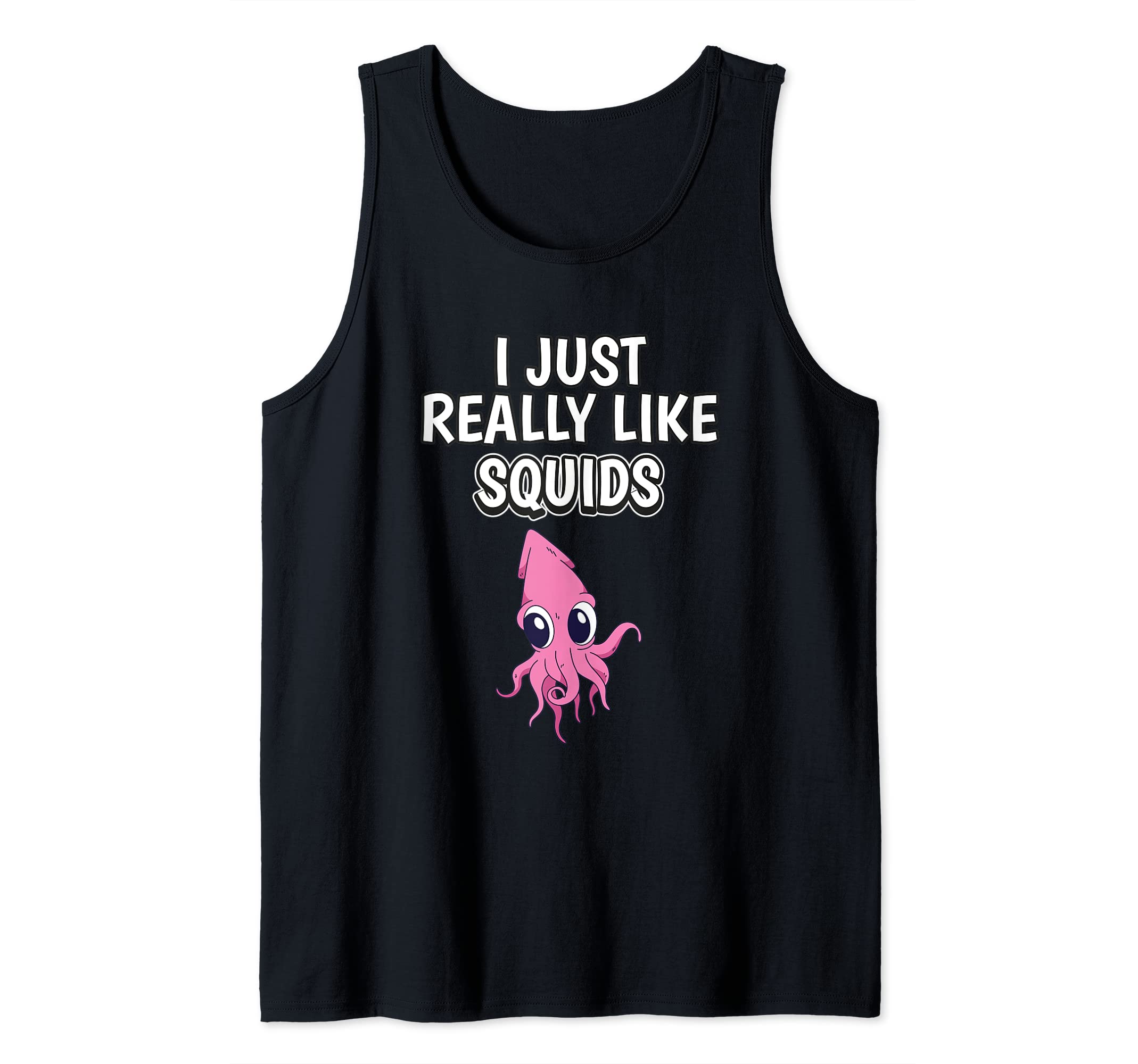 Squid Quote I Just Really Like Squids Clothes Squid Tank Top