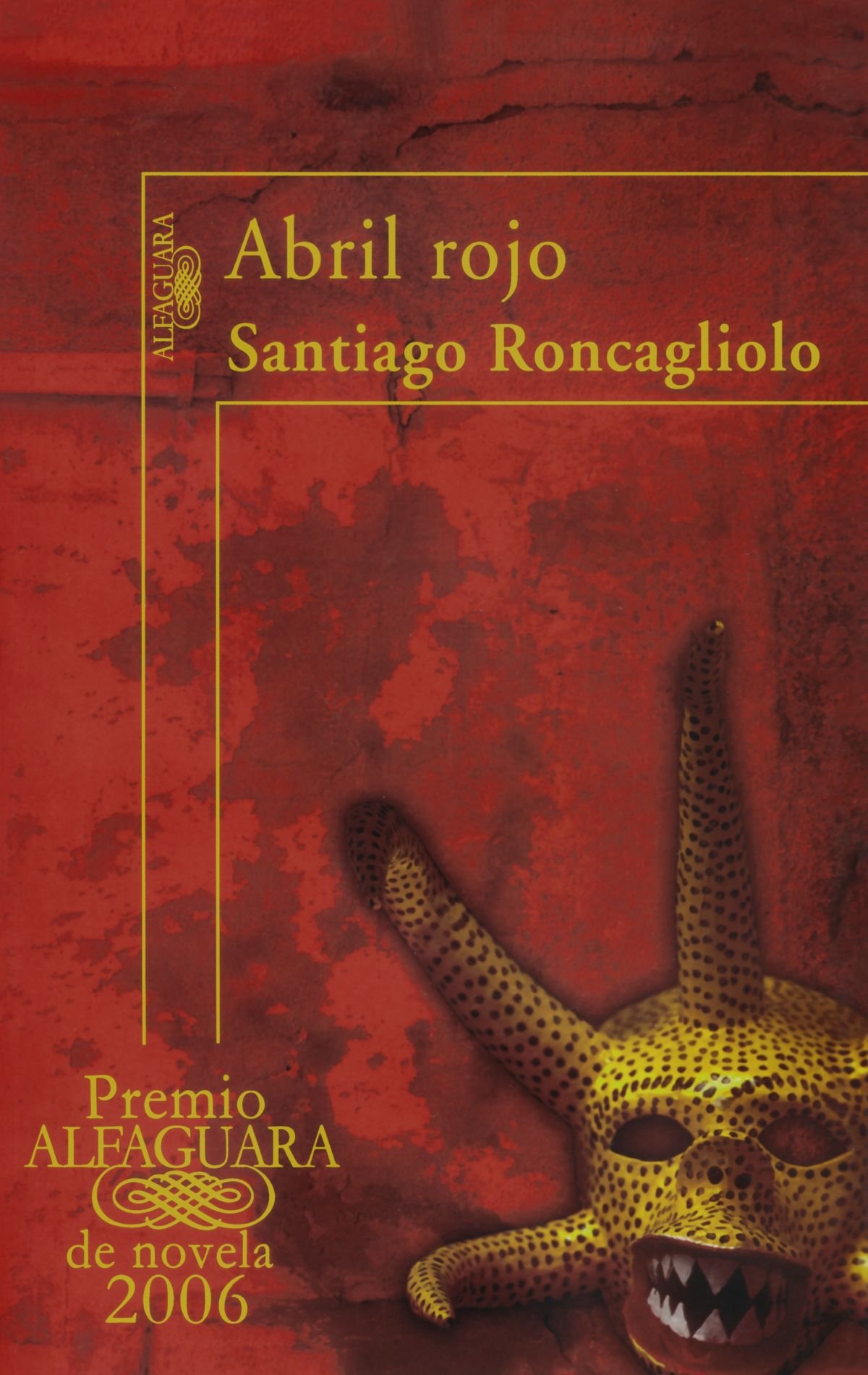 Abril Rojo Red April Spanish Edition Santiago Roncagliolo 9789707704626 Amazon Com Books