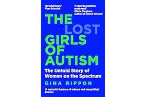 The Lost Girls of Autism: The Untold Story of Women on the Spectrum