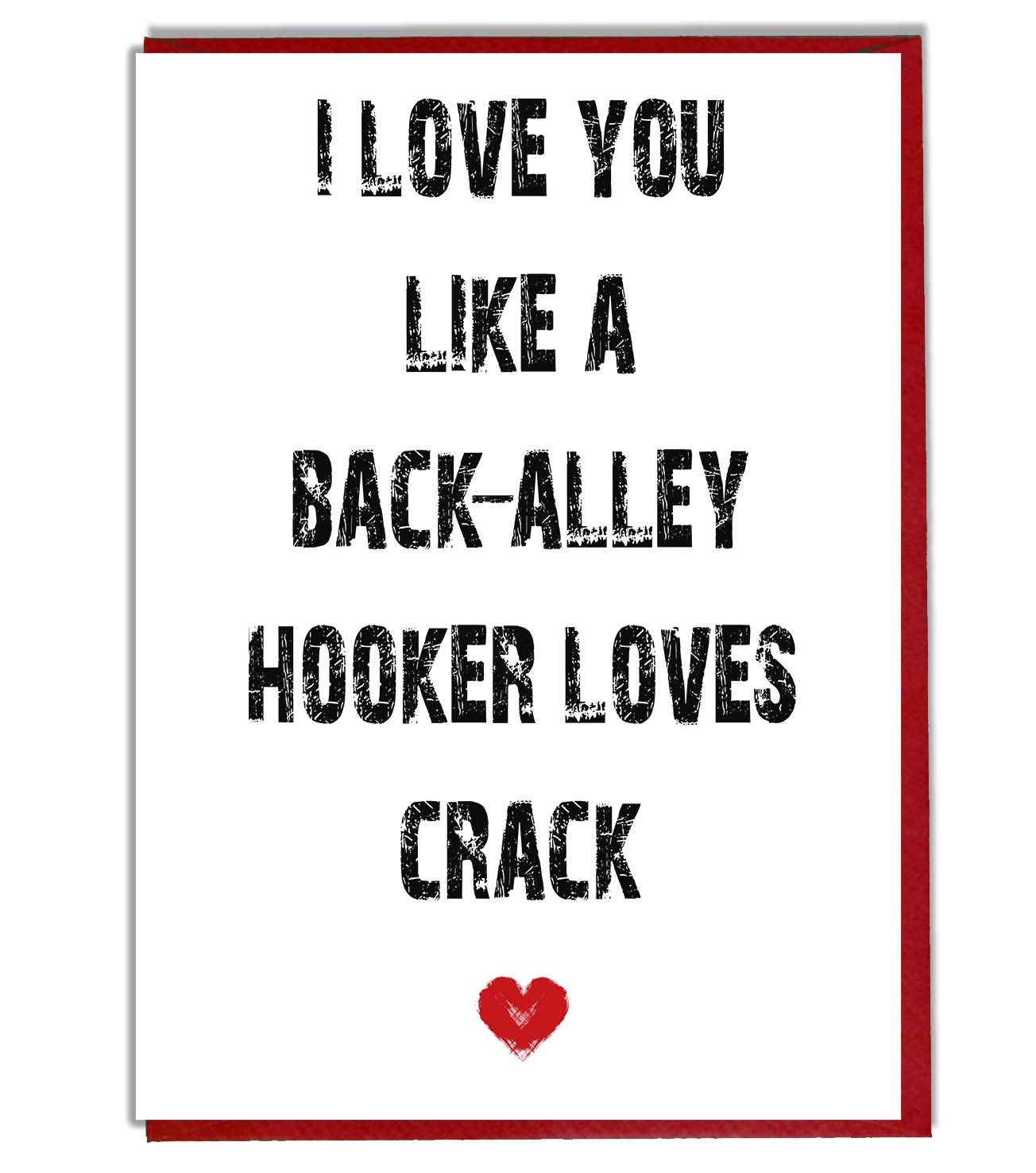 AK Giftshop I Love You Like A Back Alley Hooker Loves Crack - Funny/Rude Card