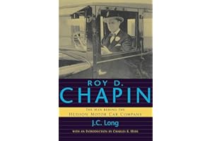 Roy D. Chapin: The Man Behind the Hudson Motor Car Company (Great Lakes Books)