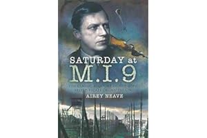Saturday at M.I.9: The Classic Account of the WW2 Allied Escape Organisation