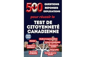 Test de Citoyennet�� Canadienne, 500 questions, r��ponses et explications pour r��ussir le test de Citoyennet�� Canadienne