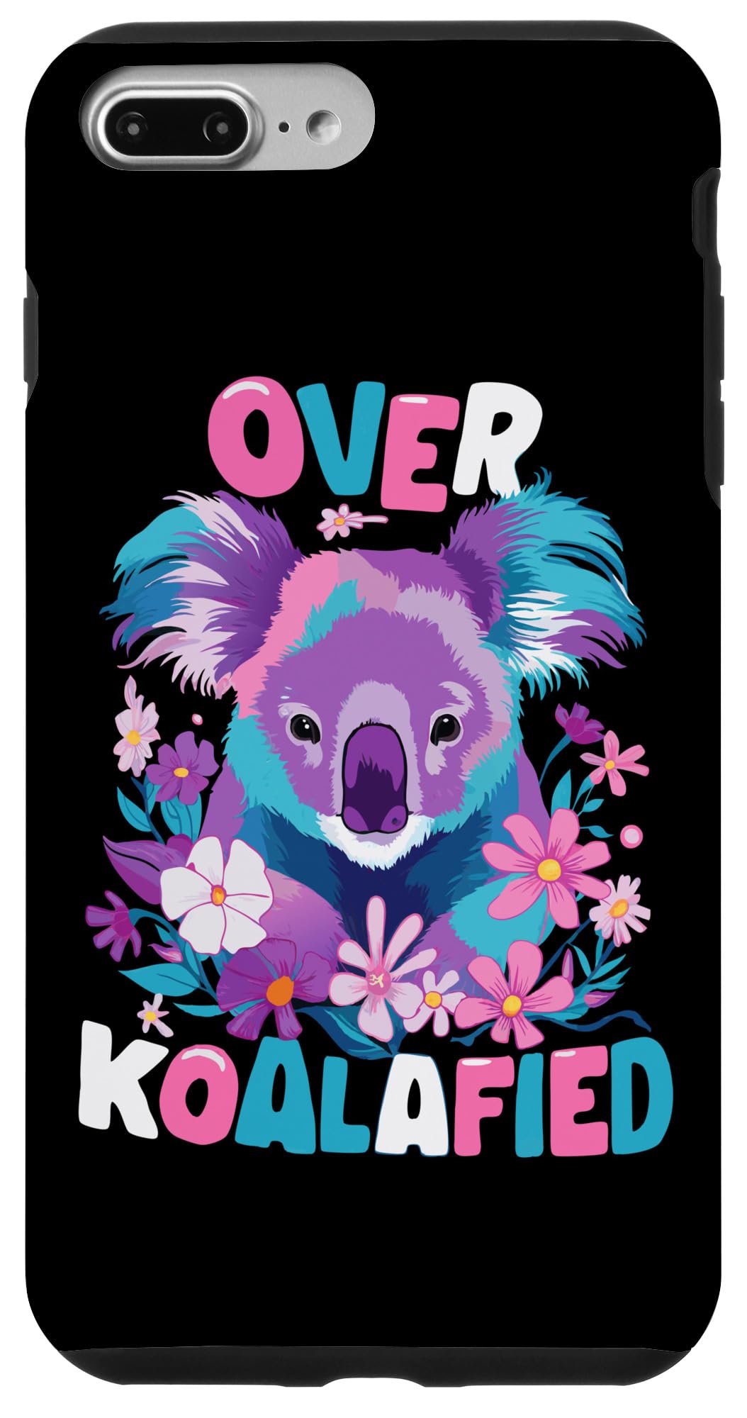 iPhone 7 Plus/8 Plus Koala Over Koalafied Funny Quote Koalas Animal Case