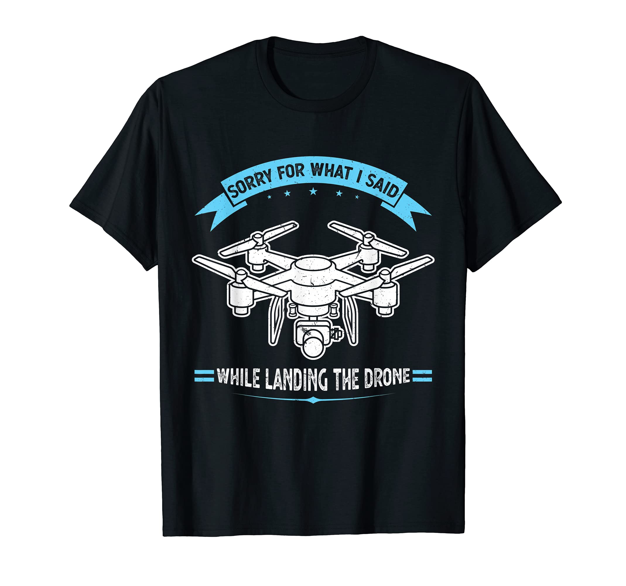 What I said while landing the Drone Drone T-Shirt