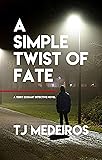 A Simple Twist Of Fate: A Terry Eckhart Detective