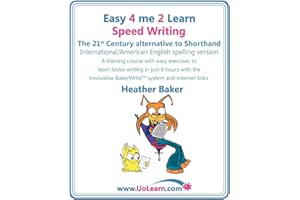 Speed Writing, the 21st Century Alternative to Shorthand, A Training Course with Easy Exercises to Learn Faster Writing in Just 6 Hours with the Innovative Bakerwrite System and Internet Links