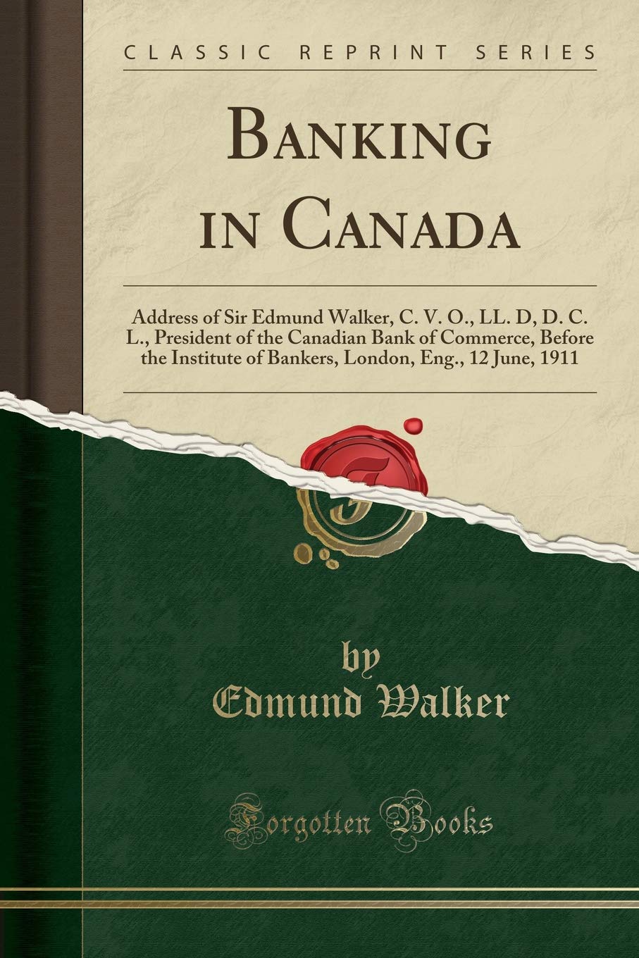 Banking In Canada Address Of Sir Edmund Walker C V O Ll D