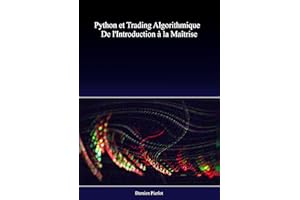 Python et trading algorithmique: De l'introduction à la maîtrise (French Edition)