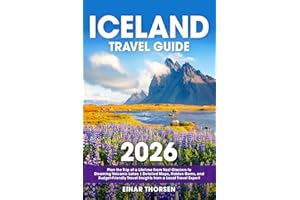 Iceland Travel Guide: Plan the Trip of a Lifetime From Vast Glaciers to Steaming Volcanic Lakes | Detailed Maps, Hidden Gems,