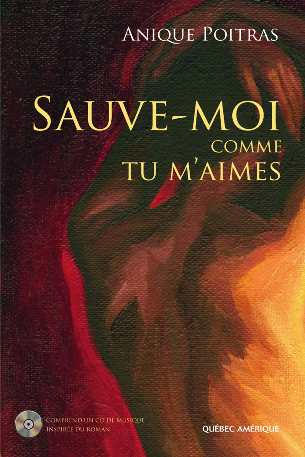 Sauve Moi Comme Tu M Aimes Poitras Anique 9782764404256 Amazon Com Books