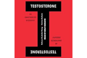 Testosterone: An Unauthorized Biography