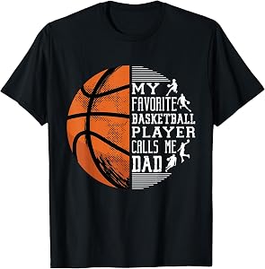 My Favorite Basketball Player Calls Me Dad Basketball Dad T-Shirt