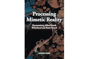 Processing Mimetic Reality: Harmonizing Alfred North Whitehead and René Girard