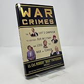 War Crimes: The Left's Campaign to Destroy Our Military and Lose the War on Terror
