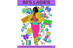 80's Ladies: Coloring Book for Adults Stress Relieving Fashion & Trends from the 80's and 90's