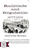 Railroads and Regulation, 1877-1916