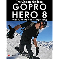 The Ultimate Guide to Gopro Hero 8: Video, Photo and Storytelling book cover The Ultimate Guide to Gopro Hero 8: Video, Photo and Storytelling book cover