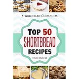 Shortbread Cookbook: Top 50 Shortbread Recipes
