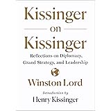 Kissinger on Kissinger: Reflections on Diplomacy, Grand Strategy, and Leadership