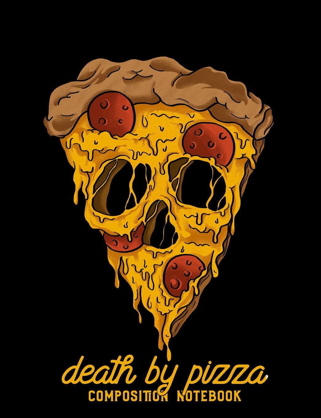 Amazon Death By Pizza Composition Notebook College Ruled Pizza Lovers Skull Journal And Lined Composition Notebook Death By Press Pizza