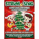 Strum & Sing | Super Easy Christmas Guitar Songbook: 36 Beginner Christmas Songs with Chords & Lyrics (Beginner Guitar Songbooks)