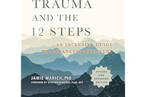 Trauma and the 12 Steps, Revised and Expanded: An Inclusive Guide to Enhancing Recovery