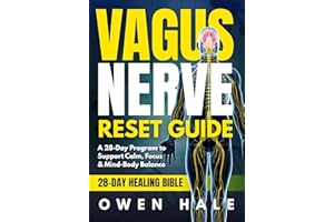 The Vagus Nerve Reset Healing Bible: The Ultimate 28-Day Plan to Rewire Your Nervous System, Reduce Stress & Inflammation, an