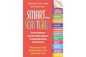 Smart but Scattered: The Revolutionary Executive Skills Approach to Helping Kids Reach Their Potential
