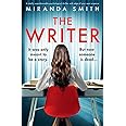 The Writer: A totally unputdownable psychological thriller with edge-of-your-seat suspense