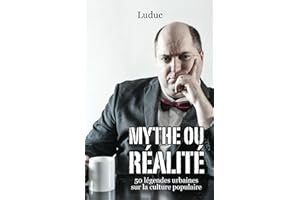 Mythe ou Réalité: 50 légendes urbaines sur la culture populaire