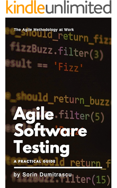 Agile Software Testing A Practical Guide Dumitrascu Sorin Ebook Amazon Com