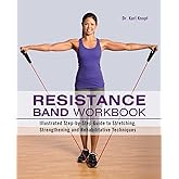 Resistance Band Workbook: Illustrated Step-by-Step Guide to Stretching, Strengthening and Rehabilitative Techniques