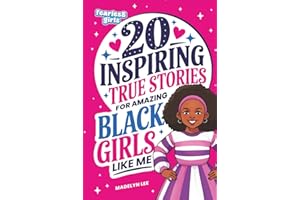 Fearless Girls: 20 Inspiring True Stories for Amazing Black Girls Like Me: Incredible Tales of Courageous Black Women Who Shaped History, Motivating Kids to Reach for the Stars (Positive Kids Books)