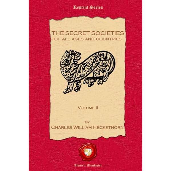 Secret Societies of All Ages and Countries: Heckethorn, Charles W