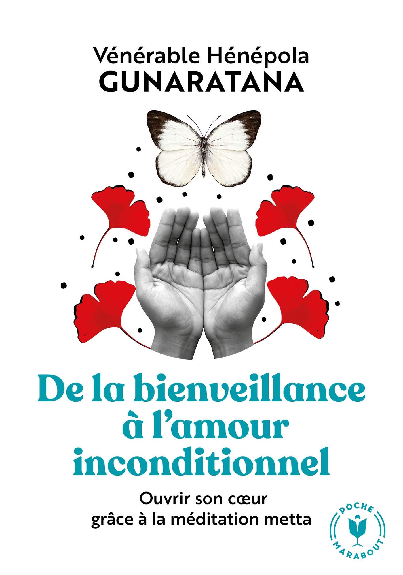 De La Bienveillance A L Amour Inconditionnel Ouvrir Son C Ur Grace A La Meditation Metta Gunaratana Venerable Henepola Amazon Fr Livres