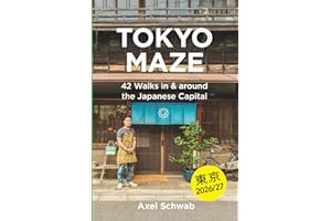 Tokyo Maze – 42 Walks in and around the Japanese Capital: A Guide with 108 Photos, 48 Maps, 300 Weblinks and 100 Tips
