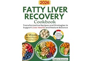 The Ultimate Fatty Liver Recovery Cookbook: Transformative Recipes and Strategies to Support Liver Health and Restore Balance | Heal, Nourish, and Thrive with a 4-Week Meal Plan and Shopping List