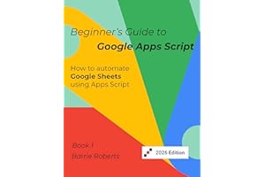 Beginner's Guide to Google Apps Script 1 - Sheets (Step-by-step guides to Google Apps Script)