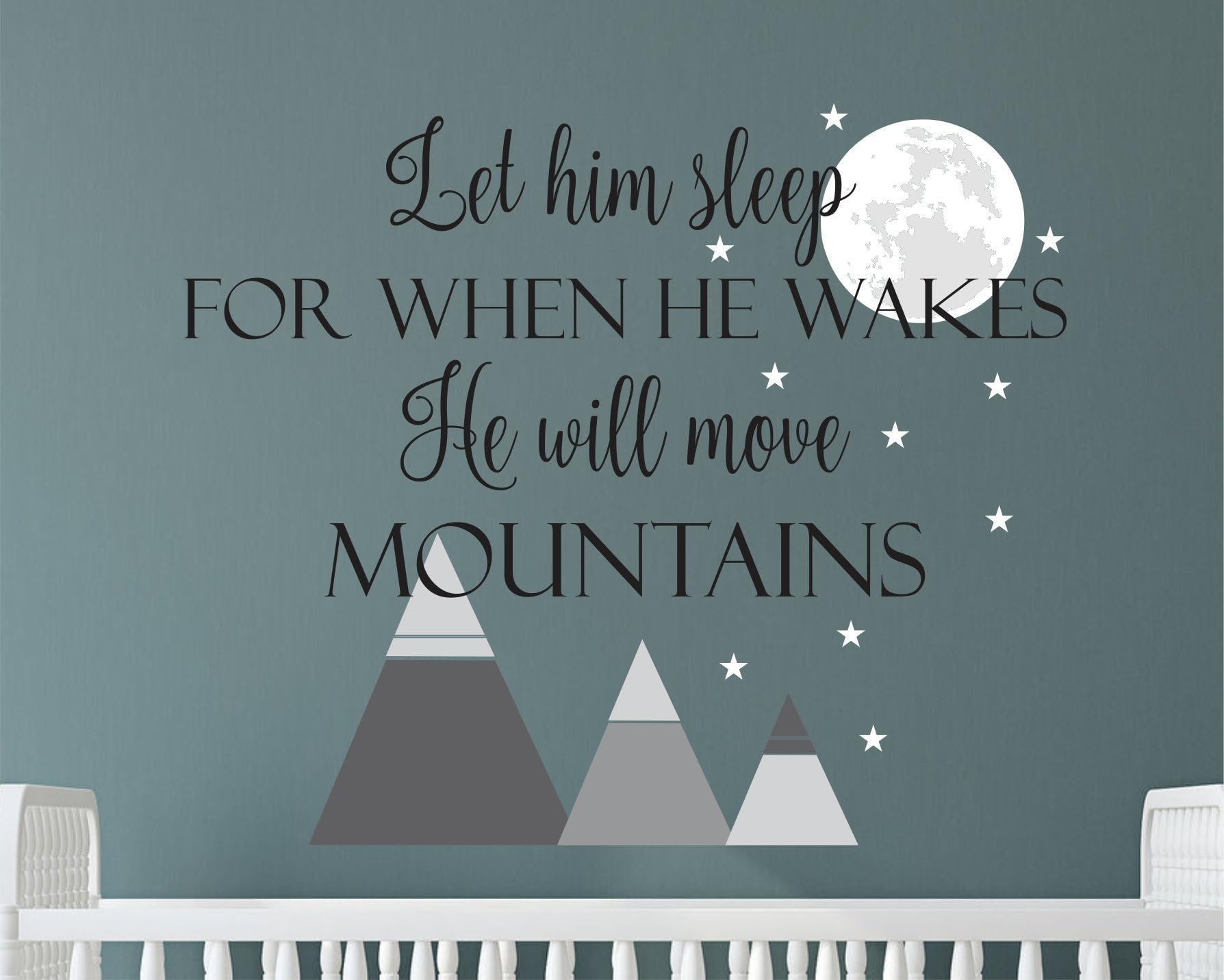 Let him sleep for when he wakes he will move mountains wall decal