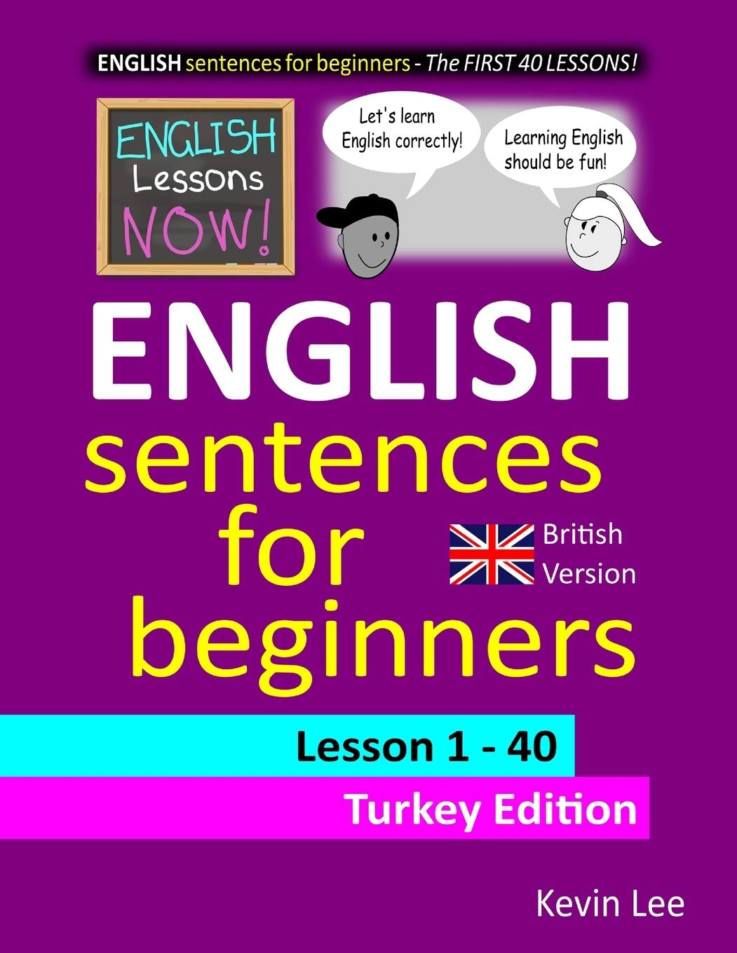 English Lessons Now! English Sentences For Beginners Lesson 1 - 40 Turkish  Edition (British Version): Lee, Kevin: 9781798678701: Amazon.com: Books