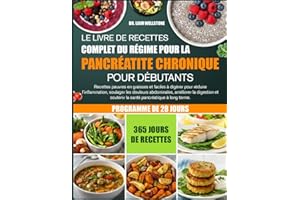 LE LIVRE DE RECETTES COMPLET DU RÉGIME POUR LA PANCRÉATITE CHRONIQUE POUR DÉBUTANTS: Recettes pauvres en graisses et faciles 