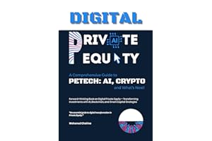 Digital Private Equity: A Comprehensive Guide to PETech: AI, Crypto, and What Next (The Private Equity Essential Primer and V